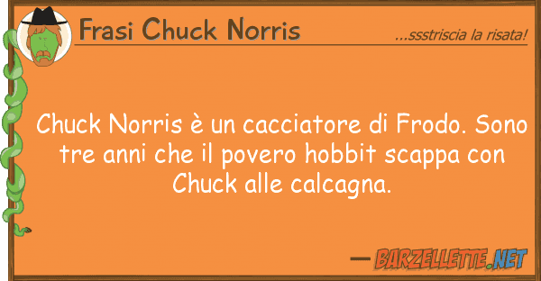 Frasi Chuck Norris chuck norris è cacciatore frodo.