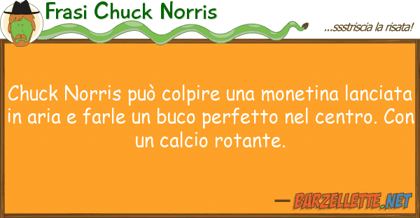 Frasi Chuck Norris chuck norris può colpire monetina