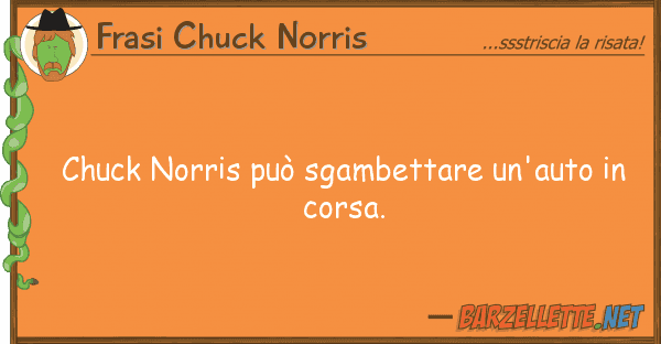 Frasi Chuck Norris chuck norris può sgambettare un'auto