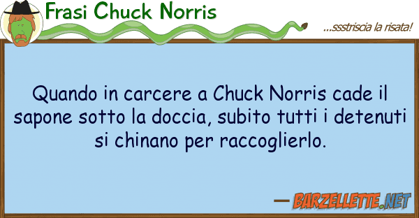 Frasi Chuck Norris quando carcere chuck norris cade