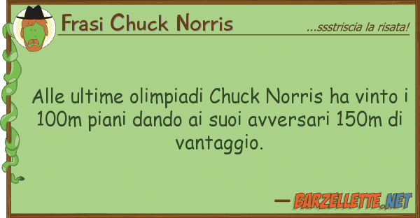 Frasi Chuck Norris ultime olimpiadi chuck norris ha