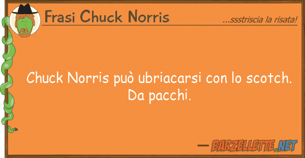 Frasi Chuck Norris chuck norris può ubriacarsi scot