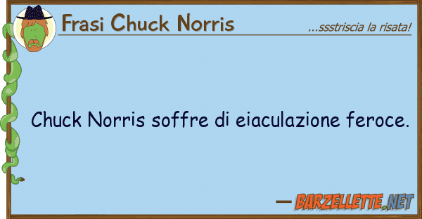 Frasi Chuck Norris chuck norris soffre eiaculazione fero