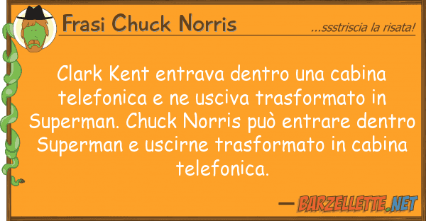 Frasi Chuck Norris clark kent entrava dentro cabina tel