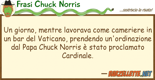 Frasi Chuck Norris giorno, mentre lavorava camerier