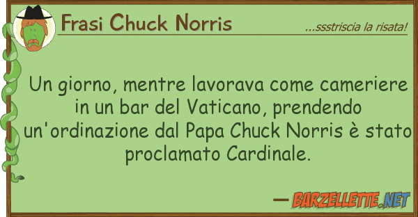 Frasi Chuck Norris giorno, mentre lavorava camerier