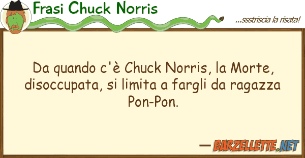 Frasi Chuck Norris quando c'è chuck norris, morte, d