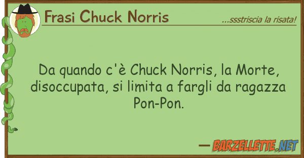 Frasi Chuck Norris quando c'è chuck norris, morte, d