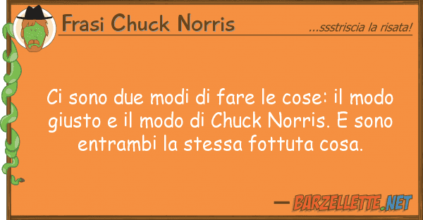 Frasi Chuck Norris sono due modi fare cose: mod