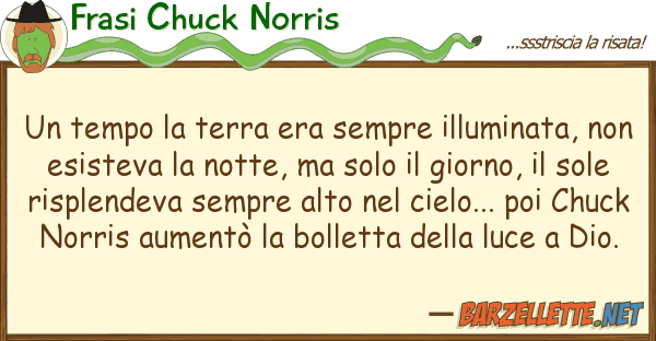 Frasi Chuck Norris tempo terra era sempre illuminata,