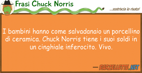 Frasi Chuck Norris bambini hanno salvadanaio porc