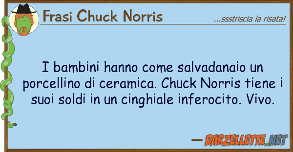Frasi Chuck Norris bambini hanno salvadanaio porc