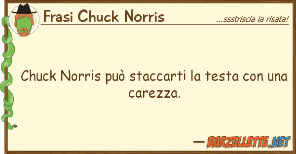 Frasi Chuck Norris chuck norris può staccarti testa