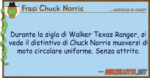 Frasi Chuck Norris durante sigla walker texas ranger,