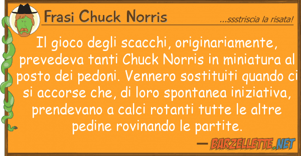 Frasi Chuck Norris gioco scacchi, originariamente,