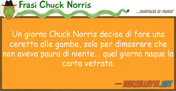 Frasi Chuck Norris giorno chuck norris decise fare