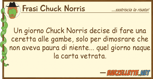 Frasi Chuck Norris giorno chuck norris decise fare