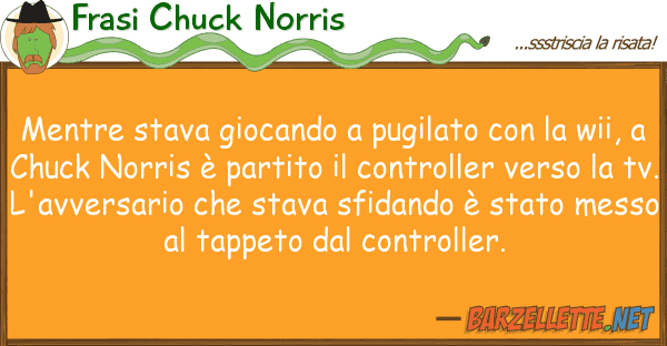 Frasi Chuck Norris mentre stava giocando pugilato