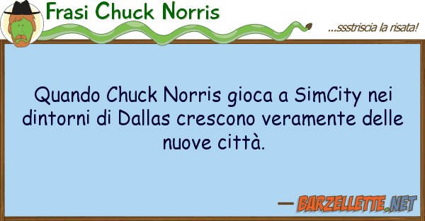 Frasi Chuck Norris quando chuck norris gioca simcity