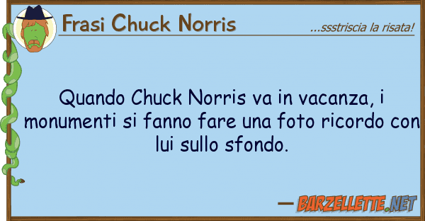 Frasi Chuck Norris quando chuck norris va vacanza, mon