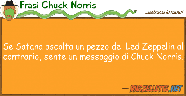 Frasi Chuck Norris satana ascolta pezzo led zeppe