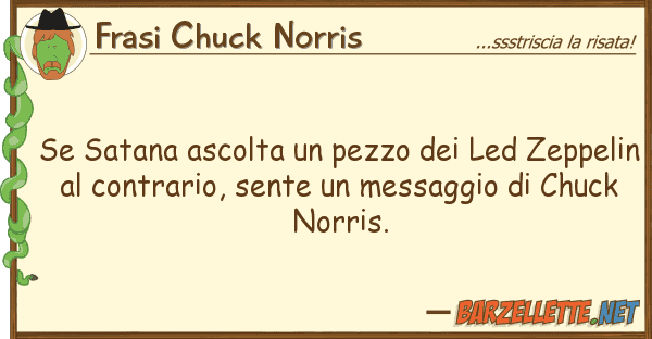 Frasi Chuck Norris satana ascolta pezzo led zeppe