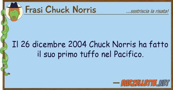 Frasi Chuck Norris 26 dicembre 2004 chuck norris ha fatt