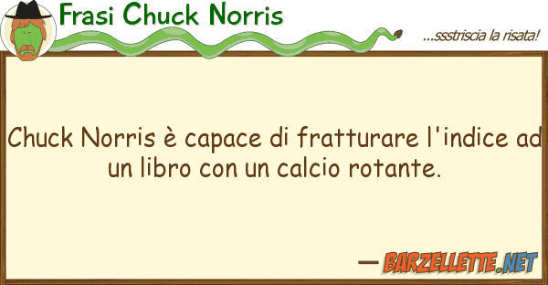 Frasi Chuck Norris chuck norris è capace fratturare l'i