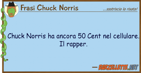 Frasi Chuck Norris chuck norris ha ancora 50 cent cellu