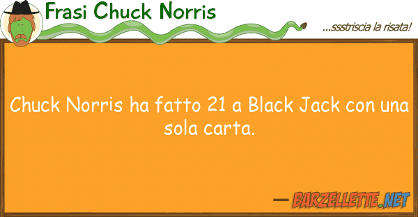 Frasi Chuck Norris chuck norris ha fatto 21 black jack co