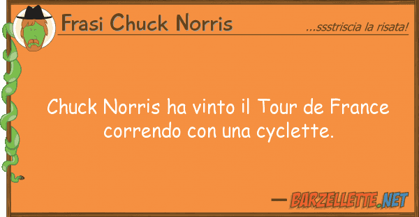 Frasi Chuck Norris chuck norris ha vinto tour de france