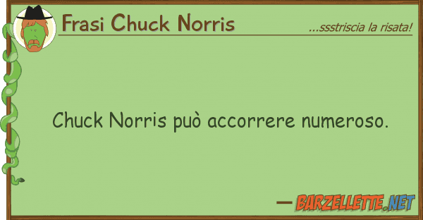 Frasi Chuck Norris chuck norris può accorrere numeroso.