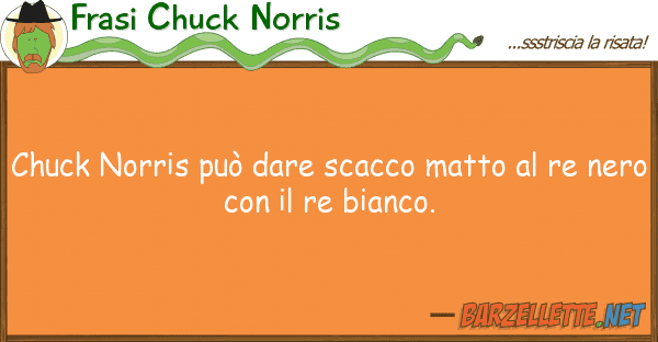 Frasi Chuck Norris chuck norris può dare scacco matto r