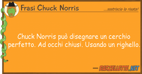 Frasi Chuck Norris chuck norris può disegnare cerchio p