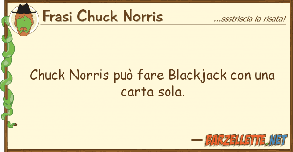 Frasi Chuck Norris chuck norris può fare blackjack