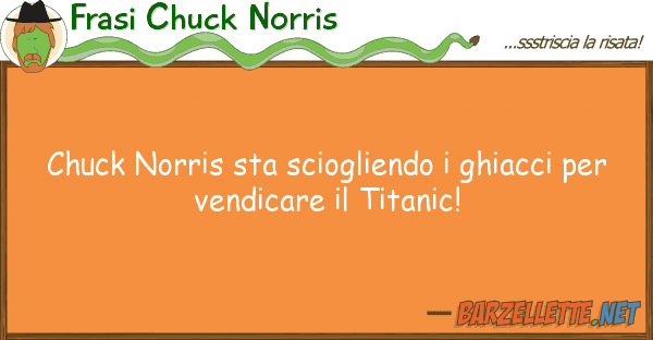 Frasi Chuck Norris chuck norris sta sciogliendo ghiacci p