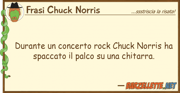 Frasi Chuck Norris durante concerto rock chuck norris ha