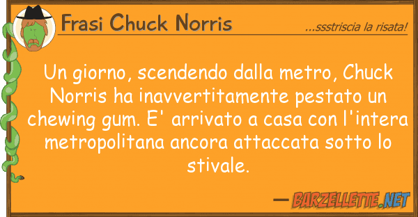 Frasi Chuck Norris giorno, scendendo metro, chuck