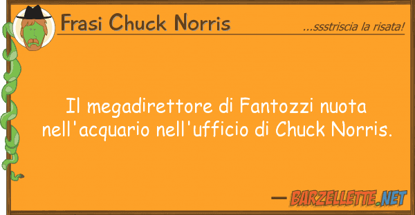 Frasi Chuck Norris megadirettore fantozzi nuota nell'