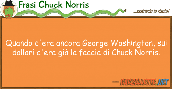Frasi Chuck Norris quando c'era ancora george washington, s