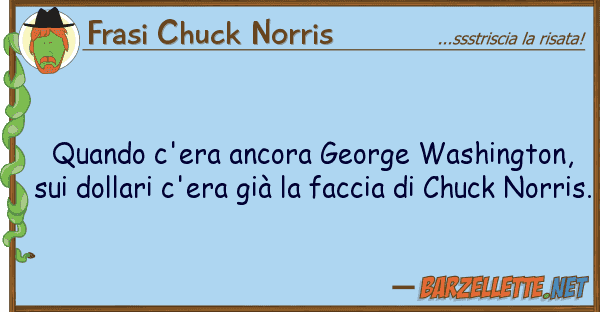 Frasi Chuck Norris quando c'era ancora george washington, s