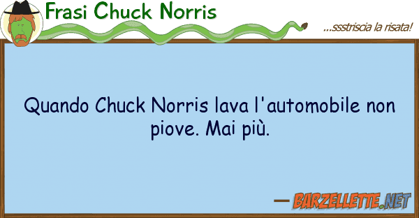 Frasi Chuck Norris quando chuck norris lava l'automobile no