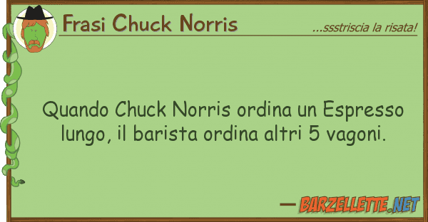 Frasi Chuck Norris quando chuck norris ordina espresso