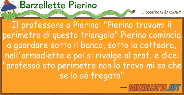 Barzellette Pierino professore pierino: "pierino trovam