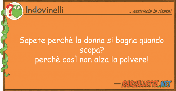Indovinelli sapete perchè donna bagna quando