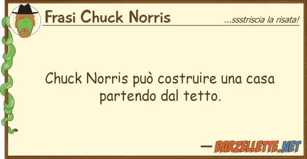 Frasi Chuck Norris chuck norris può costruire casa par