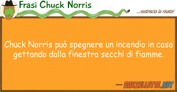 Frasi Chuck Norris chuck norris può spegnere incendio