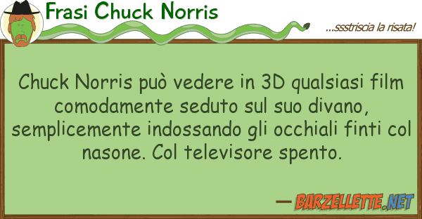 Frasi Chuck Norris chuck norris può vedere 3d qualsiasi