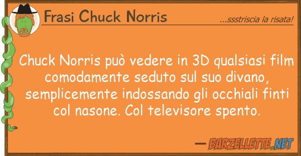 Frasi Chuck Norris chuck norris può vedere 3d qualsiasi