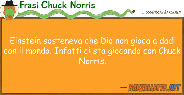 Frasi Chuck Norris einstein sosteneva dio gioca d